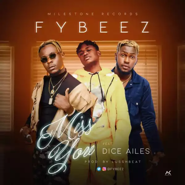 Fybeez - “Miss You” ft. Dice Ailes